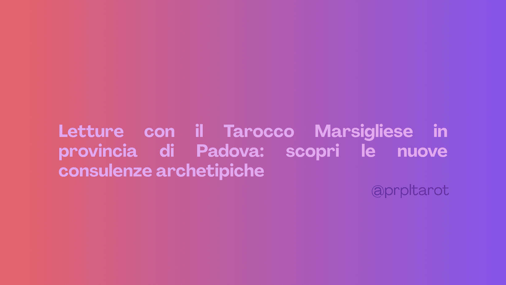 Letture con il Tarocco Marsigliese in provincia di Padova: scopri le nuove consulenze archetipiche